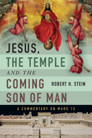 Jesus, the Temple and the Coming Son of Man: A Commentary on Mark 13 0830840583 Book Cover