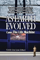 As Earth Evolved: Came The Life Machine 1732944792 Book Cover
