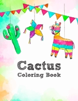 The Cactus Coloring Book: Excellent Stress Relieving Coloring Book for Cactus Lovers - Succulents Coloring Book 1679186647 Book Cover