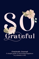 So Grateful - Gratitude Journal - A simple guide to increasing happiness  in 5 minutes a day: 52 Weeks Positive Diary - Pocket Size - Blue Cover 1670418324 Book Cover