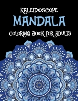 Kaleidoscope Mandala Coloring Book For Adults: Relaxation Mandalas Stress Relieving Abstract Designs B08JLXYMHK Book Cover