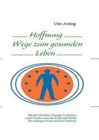 Hoffnung Wege zum gesunden Leben: Mit den Meridian-Energie-Techniken nach Franke sowie die Kraft und Macht der richtigen Worte und des Denkens 3837015211 Book Cover