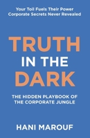 Truth in the Dark: The Hidden Playbook of the Corporate Jungle 1069947717 Book Cover