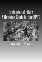 Professional Ethics: A Revision Guide for the BPTC 1534934324 Book Cover