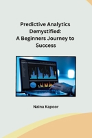 Predictive Analytics Demystified: A Beginners Journey to Success (Telugu Edition) 936118816X Book Cover
