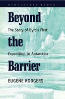 Beyond the Barrier: The Story of Byrd's First Expedition to Antarctica 1557507139 Book Cover