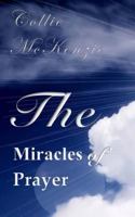 The Miracles of Prayer Volume 1: Romans 12:3: Do Not Think of Yourself More Highly Than You Ought. in Other Words, What the Word of God Is Telling Us Today Is That All of Us Were Created Equal, So Nev 0986307947 Book Cover