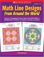Math Line Designs From Around the World: Grades 4-6: Dozens of Engaging Practice Pages That Build Skills in Multiplication, Division, Fractions, Decimals, and More 0439376610 Book Cover