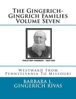 The Gingerich-Gingrich Families Volume Seven: Westward From Pennsylvania To Missouri 1523214090 Book Cover