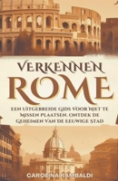 Rome Verkennen- Een Uitgebreide Gids Voor Niet Te Missen Plaatsen. Ontdek De Geheimen Van De Eeuwige Stad B0CR8LMKX8 Book Cover