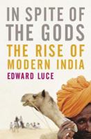 In Spite of the Gods: The Strange Rise of Modern India 0385514743 Book Cover