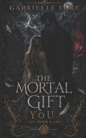 The Mortal Gift: You B0CGC7FRW2 Book Cover