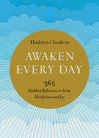 Awaken Every Day: 365 Buddhist Reflections to Invite Mindfulness and Joy 1611807166 Book Cover