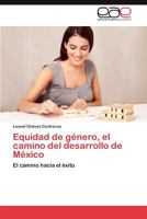 Equidad de Genero, El Camino del Desarrollo de Mexico 3848472538 Book Cover