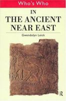Who's Who in the Ancient Near East 0415132312 Book Cover