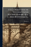 Culturhistorische Studien Unter Rückbeziehung Auf Den Buddhismus... 1275262287 Book Cover