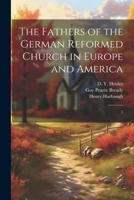 The Fathers of the German Reformed Church in Europe and America: 5 1021498459 Book Cover