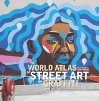 The World Atlas of Street Art and Graffiti 0300199422 Book Cover