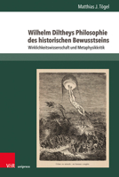 Wilhelm Diltheys Philosophie Des Historischen Bewusstseins: Wirklichkeitswissenschaft Und Metaphysikkritik 3847115847 Book Cover