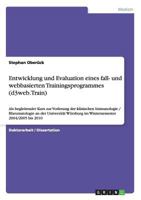 Entwicklung Und Evaluation Eines Fall- Und Webbasierten Trainingsprogrammes (D3web.Train): ALS Begleitender Kurs Zur Vorlesung Der Klinischen Immunologie / Rheumatologie an Der Universitat Wurzburg 3954252740 Book Cover