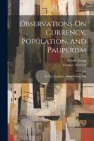 Observations On Currency, Population, and Pauperism: In Two Letters to Arthur Young, Esq 1022522957 Book Cover