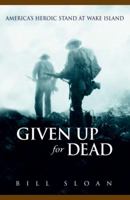Given Up for Dead: America's Heroic Stand at Wake Island 0553585673 Book Cover