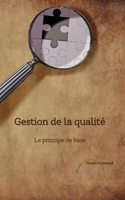 Gestion de la qualité: Le principe de base B0BVCTW3FQ Book Cover