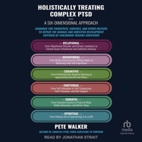 Holistically Treating Complex Ptsd: A Six-Dimensional Approach: Guidance for Therapists, Coaches, and Other Helpers to Repair the Damage and Arrested B0F446RYHM Book Cover