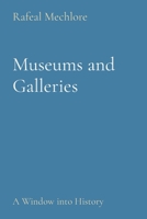 Museums and Galleries: A Window into History 8196724349 Book Cover