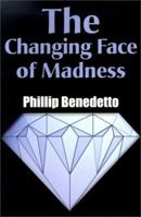 The Changing Face of Madness 0595121543 Book Cover