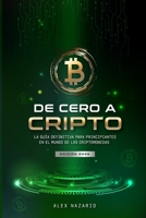 DE CERO A CRIPTO: LA GUÍA DEFINITIVA PARA PRINCIPIANTES EN EL MUNDO DE LAS CRIPTOMONEDAS (Spanish Edition) B0FHKPKFVR Book Cover