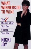 What Winners Do To Win: The 7 Minutes a Day That Can Change Your Life 0471265772 Book Cover