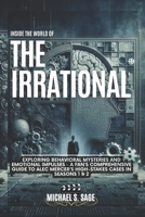INSIDE THE WORLD OF THE IRRATIONAL: Exploring Behavioral Mysteries and Emotional Impulses - A Fan’s Comprehensive Guide to Alec Mercer’s High-Stakes Cases in Seasons 1 & 2 B0DW3JGXSL Book Cover