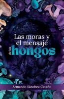 Las moras y el mensaje de los hongos (Spanish Edition) 1637658915 Book Cover