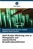 Anti-Krebs-Wirkung von a-Mangostin auf menschliche Brustkrebszelllinien (German Edition) 6209574297 Book Cover