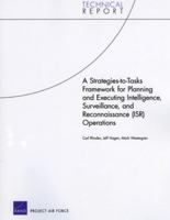 A Strategies-to-Tasks Framework for Planning and Executing Intelligence, Surveillance, and Reconnaissance (ISR) Operations 0833040421 Book Cover