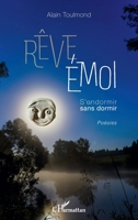 Rêve Émoi: S'endormir sans dormir Poésies (French Edition) 2343235902 Book Cover
