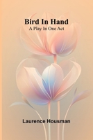Bird in hand: A play in one act 9367241089 Book Cover