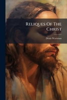 Reliques Of The Christ 1024763137 Book Cover