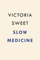 Slow Medicine: The Way to Healing 1594633592 Book Cover