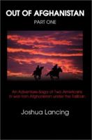 Out of Afghanistan: An Adventure-Saga of Two Americans in War-Torn Afghanistan Under the Taliban 0595247369 Book Cover