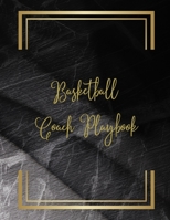 Basketball Coach Playbook: Blank Basketball Court Templates, Player Roster, Record Statistics, Game Schedule, Notebook Journal 1692035266 Book Cover