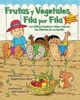 Frutas y Vegetales Fila por Fila: Los Niños Explican Cómo Crecen las Plantas en su Jardín (Libro Ilustrado Multicultural - 2nd Edition) (Spanish Edition) 1958627062 Book Cover