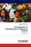 Contribution to Ethnobotany of Mehsana District: Ethnobotany 384843802X Book Cover