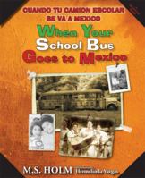 When Your School Bus Goes to Mexico: Cuando Tu Cami�n Escolar Se Va a M�xico 0997455357 Book Cover