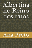 Albertina no Reino dos ratos (Contos Juvenis) (Portuguese Edition) B086Y6HG8J Book Cover