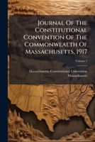 Journal of the Constitutional Convention of the Commonwealth of Massachusetts, 1917, Volume 1 1176117564 Book Cover