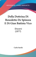 Della Dottrina Di Benedetto De Spinoza E Di Gian Battista Vico: Discorsi (1877) 1160419973 Book Cover