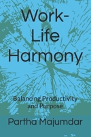 Work-Life Harmony: Balancing Productivity and Purpose B0DT142QVX Book Cover