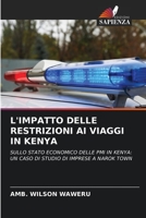 L'IMPATTO DELLE RESTRIZIONI AI VIAGGI IN KENYA: SULLO STATO ECONOMICO DELLE PMI IN KENYA: UN CASO DI STUDIO DI IMPRESE A NAROK TOWN 6206038130 Book Cover